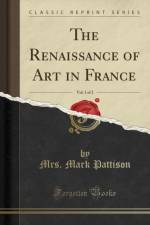 The Renaissance of Art in France, Vol. 1 of 2 (Classic Reprint) af Mrs. Mark Pattison