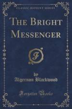 The Bright Messenger (Classic Reprint) af Algernon Blackwood