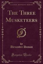 The Three Musketeers, Vol. 2 (Classic Reprint) af Alexandre Dumas