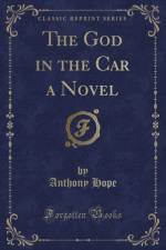 The God in the Car a Novel (Classic Reprint) af Anthony Hope