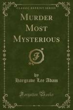 Murder Most Mysterious (Classic Reprint) af Hargrave Lee Adam