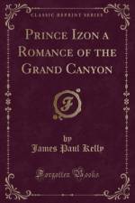 Prince Izon a Romance of the Grand Canyon (Classic Reprint) af James Paul Kelly