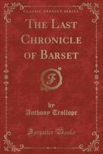 The Last Chronicle of Barset (Classic Reprint) af Anthony Trollope