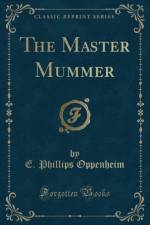 The Master Mummer (Classic Reprint) af E. Phillips Oppenheim