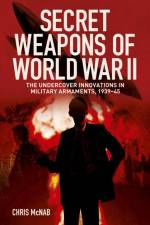 Secret Weapons of World War II af Chris McNab