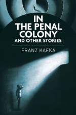 In the Penal Colony and Other Stories af Franz Kafka