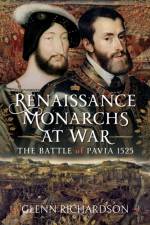Renaissance Monarchs at War af Glenn Richardson