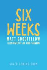 Six Weeks af Matt Goodfellow