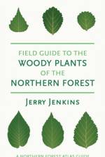 Field Guide to the Woody Plants of the Northern Forest af Jerry Jenkins