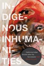 Indigenous Inhumanities af Mark Minch-de Leon