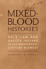 Mixed-Blood Histories af Jameson R. Sweet