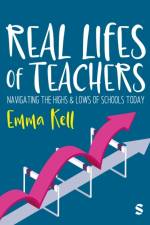 Real Lives of Teachers af Emma Kell