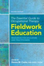 The Essential Guide to Occupational Therapy Fieldwork Education