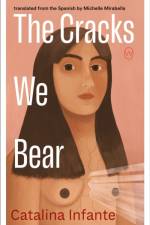 The Cracks We Bear af Catalina Infante