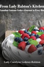 From Lady Ralston's Kitchen af Lady Carolyne Lederer-Ralston