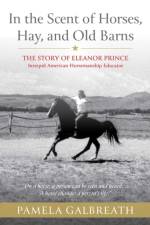 In the Scent of Horses, Hay, and Old Barns af Pamela Galbreath