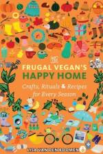 The Frugal Vegan's Happy Home af Lisa Vandenboomen