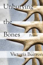 Unburying the Bones Volume 1 af Victoria Buitron