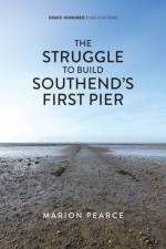 The Struggle to Build Southend's First Pier af Marion Pearce