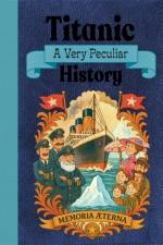 Titanic: A Very Peculiar History af Jim Pipe