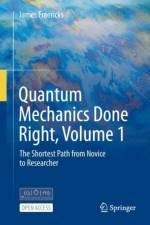 Quantum Mechanics Done Right, Volume 1 af James Freericks