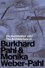 Die Architektur von Burkhard Pahl & Monika Weber-Pahl / The Architecture of Burkhard Pahl & Monika Weber-Pahl