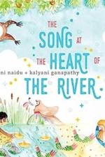 The Song at the Heart of the River af Ishani Naidu