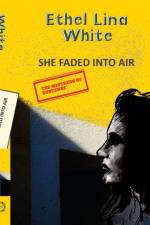 She Faded Into Air af Ethel Lina White