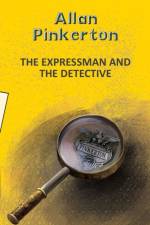 The Expressman and the Detective af Allan Pinkerton