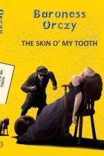 Skin O' My Tooth af Baroness Emma Orczy