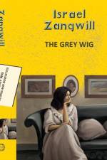 Grey Wig: Stories and Novelettes af Israel Zangwill