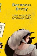 Lady Molly of Scotland Yard af Baroness Emma Orczy