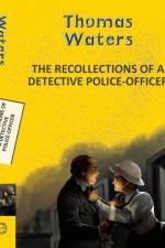 Recollections of a Detective Police-Officer af Thomas Waters