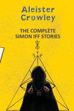 The Complete Simon Iff Stories af Aleister Crowley