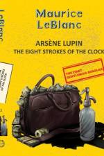 Arsene Lupin 11: The Eight Strokes of the Clock af Maurice Leblanc