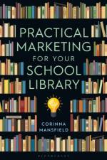 Practical Marketing for Your School Library af C. L. (Hong Kong) Mansfield