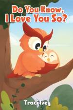 Do You Know, I Love You So?
