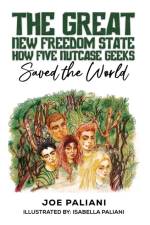 The Great New Freedom State: How Five Nutcase Geeks Saved the World