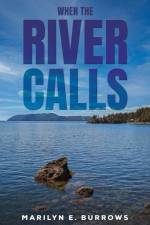 When the River Calls af Marilyn E. Burrows