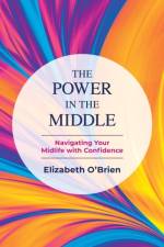The Power in the Middle af Elizabeth O'Brien