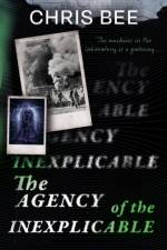 The Agency of the Inexplicable af Chris Bee