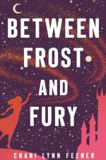 Between Frost and Fury af Chani Lynn Feener