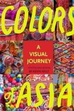 Colors of Asia af Kevin Kelly
