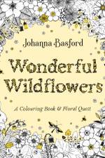Wonderful Wildflowers: A Colouring Book & Floral Quest af Johanna Basford