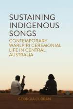 Sustaining Indigenous Songs af Georgia Curran Curran