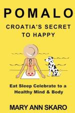 Pomalo: Croatia's Secret to Happy af Mary Ann Skaro