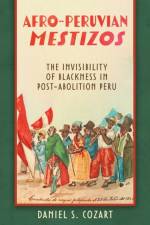 Afro-Peruvian Mestizos af Daniel S. Cozart