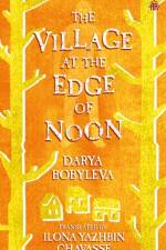 VILLAGE AT THE EDGE OF NOON af Darya Bobyleva