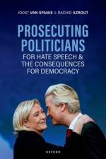 Prosecuting Politicians for Hate Speech and the Consequences for Democracy af Joost (Professor of Political Science van Spanje