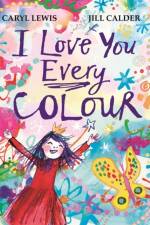 I Love You Every Colour af Caryl Lewis